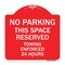 Signmission No Parking This Space Reserved Towing Enforced 24 Hours, Red & White Alum, 18" x 18", RW-1818-23653 A-DES-RW-1818-23653 - alternate 1
